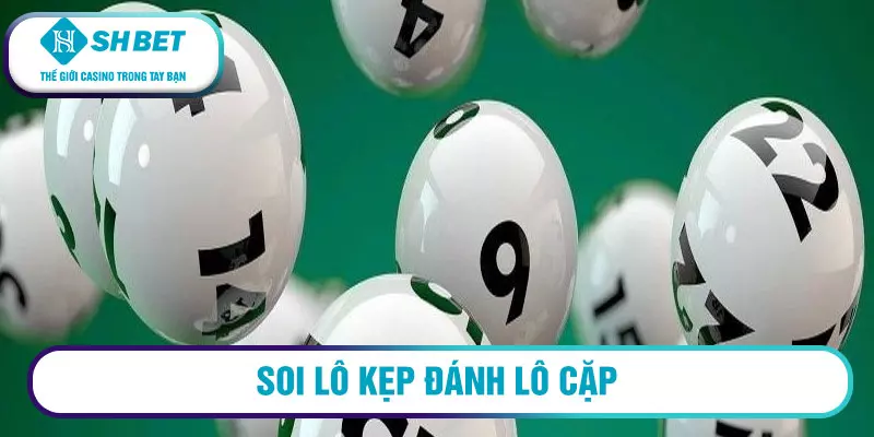 Soi lô kẹp đánh lô cặp